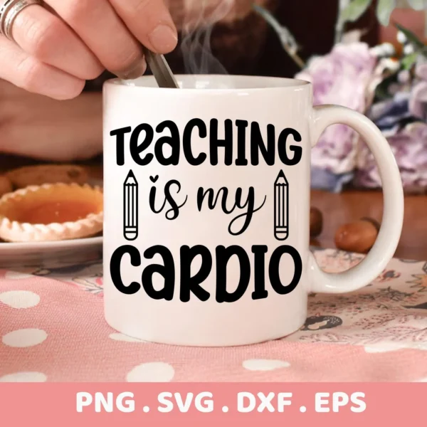 Close-up of a white mug with the text "Teaching is my cardio" in black, with pencil illustrations, representing a Teaching Cardio SVG Design, part of a digital download bundle including SVG and PNG formats.