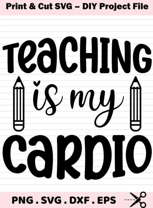 Teaching is my cardio" SVG design with pencil illustrations, a digital download bundle including SVG and PNG formats.