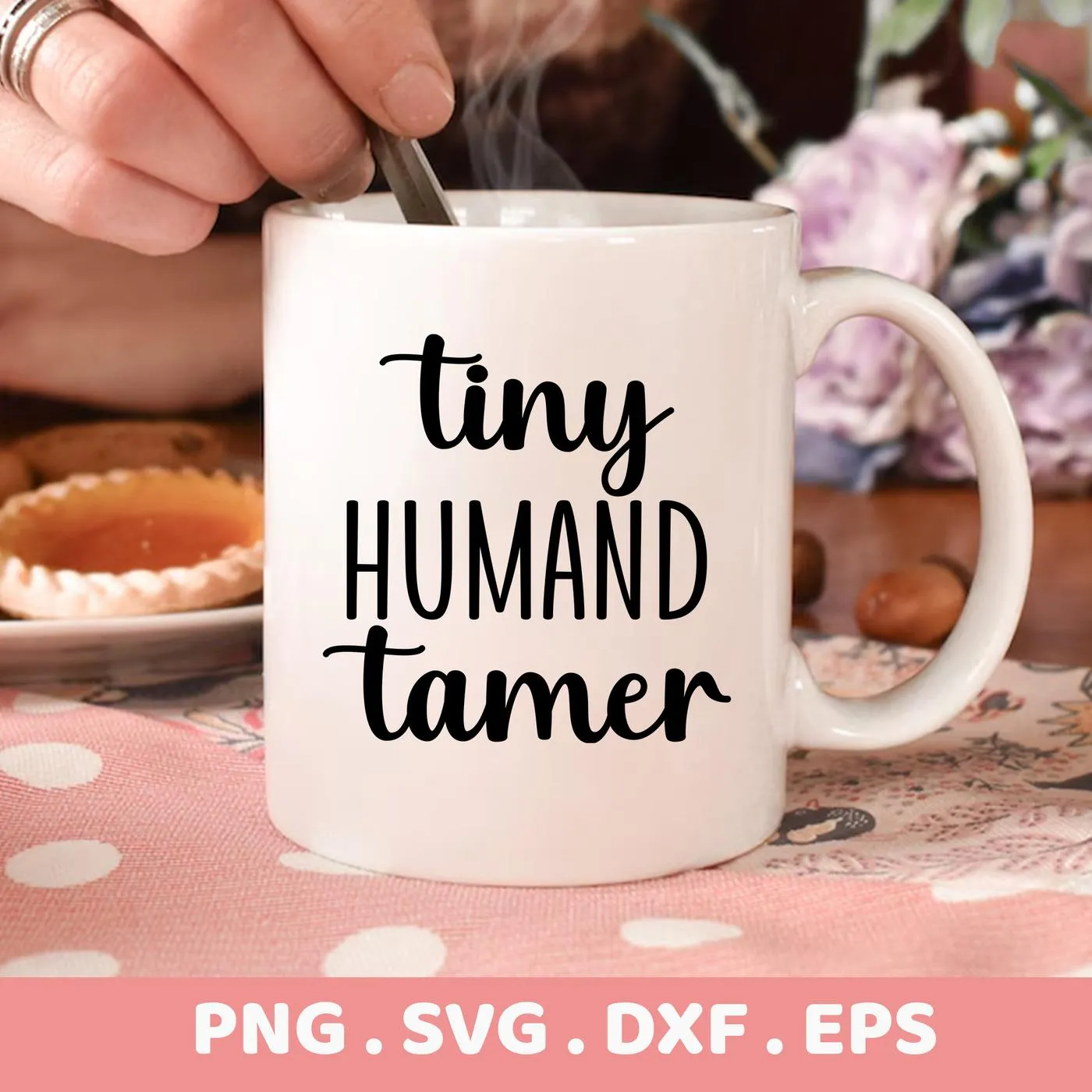 Tiny Humand Tamer" design on a white mug, part of Humand Tamer SVG digital file for Cricut and Silhouette.