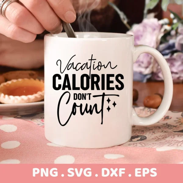 A white mug with the text "Vacation Calories Don't Count" is shown, representing a digital download bundle including SVG and PNG files.