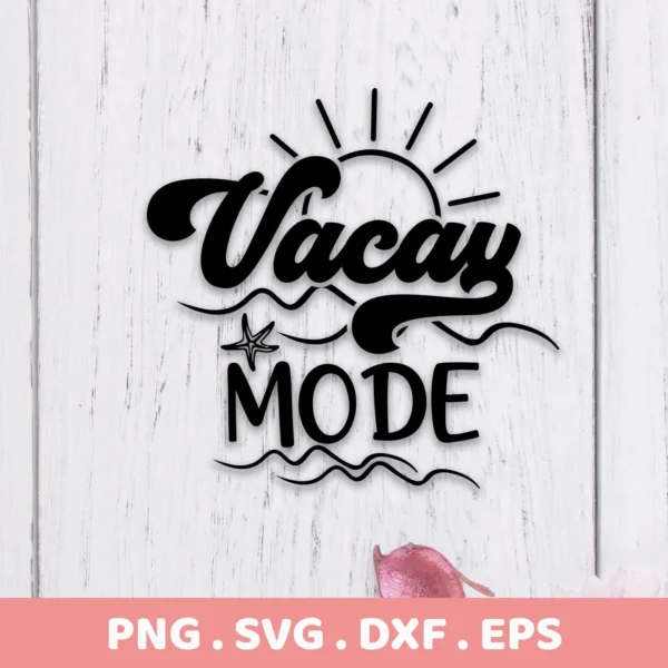 Black vector graphic of "Vacay Mode" with a sun, waves, and a starfish, part of a digital download bundle including SVG and PNG files.