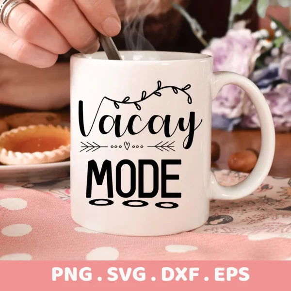 Close-up of a white mug with the "Vacay Mode" SVG Design, steam rising from the liquid inside, presented as a digital download bundle (SVG, PNG, DXF, EPS).