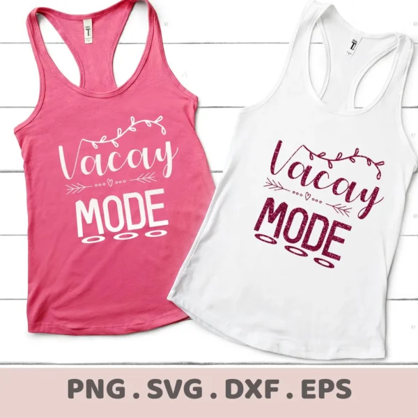 Two tank tops, one pink and one white, display the "Vacay Mode" SVG design, available as a digital download bundle including PNG, DXF, and EPS formats.