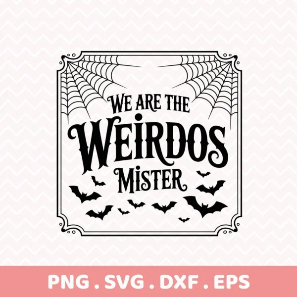 Halloween-themed "We Are The Weirdos Mister" Cricut Design featuring spiderwebs and bats, suitable for cutting and serigraphy applications.