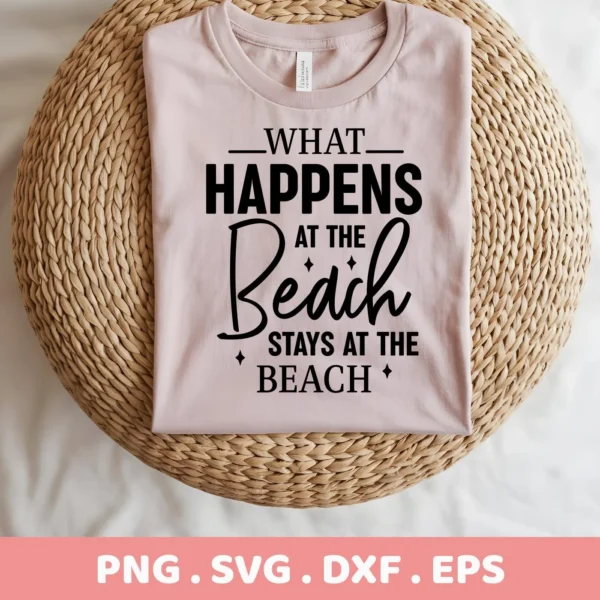 A folded light pink t-shirt with the text "WHAT HAPPENS AT THE Beach STAYS AT THE BEACH" in black lettering, displayed on a woven round surface; this is a Beach Happens SVG Design digital download bundle (SVG, PNG).