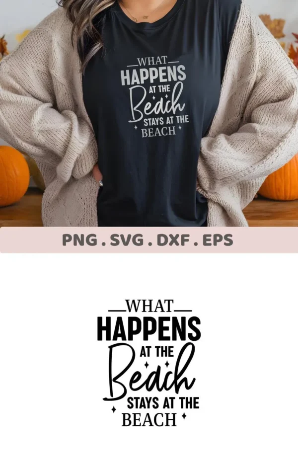 A woman wearing a black t-shirt with the text "What Happens at the Beach Stays at the Beach" is shown, advertising a Beach Happens SVG Design digital download bundle (SVG, PNG, DXF, EPS).