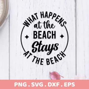 What Happens at the Beach Stays at the Beach" quote in a circular design, presented as a digital download bundle including SVG and PNG formats.