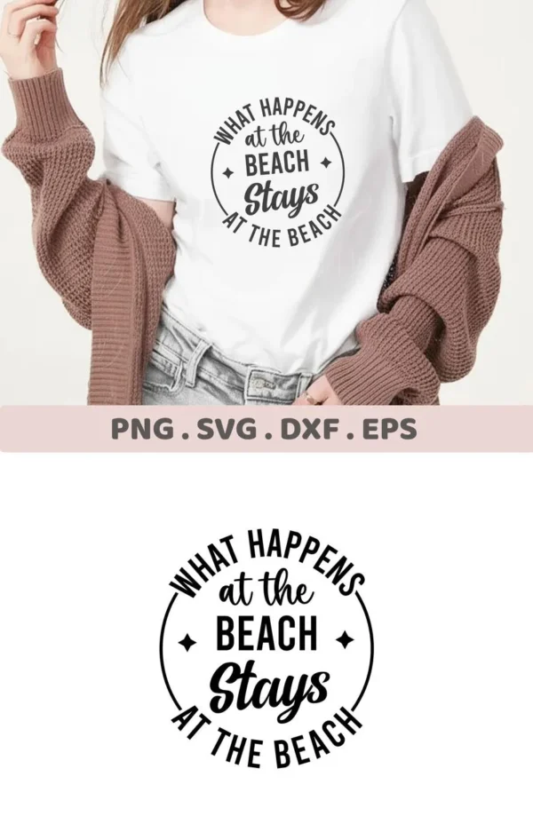 A woman wearing a t-shirt with the "What Happens at the Beach Stays at the Beach" design, showcasing a Beach Stays SVG Design, available as a digital download bundle including SVG and PNG formats.