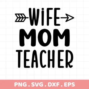 Wife Mom Teacher SVG design with arrow, digital file for Cricut, Silhouette, and other cutting machines.