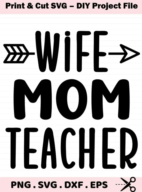Black "Wife Mom Teacher" text with arrow, Wife Mom Teacher SVG digital file for Cricut, Silhouette.