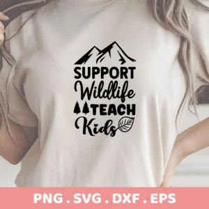 A t-shirt mockup featuring a "Support Wildlife Teach Kids" design with mountains, trees, and a leaf, available as a digital download bundle (SVG, PNG) for crafting.