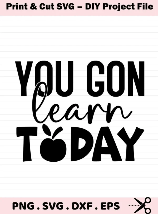 You Gon Learn Today" SVG Design with an apple replacing the "O" in "Today," offered as a digital download bundle including SVG and PNG formats.