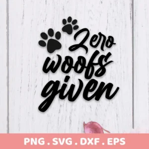 Black text reading "Zero woofs given" with two paw prints above, presented as a digital download bundle including SVG and PNG formats.
