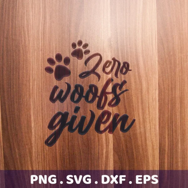 Zero Woofs Given" text with paw prints, presented as a digital download bundle (SVG, PNG).