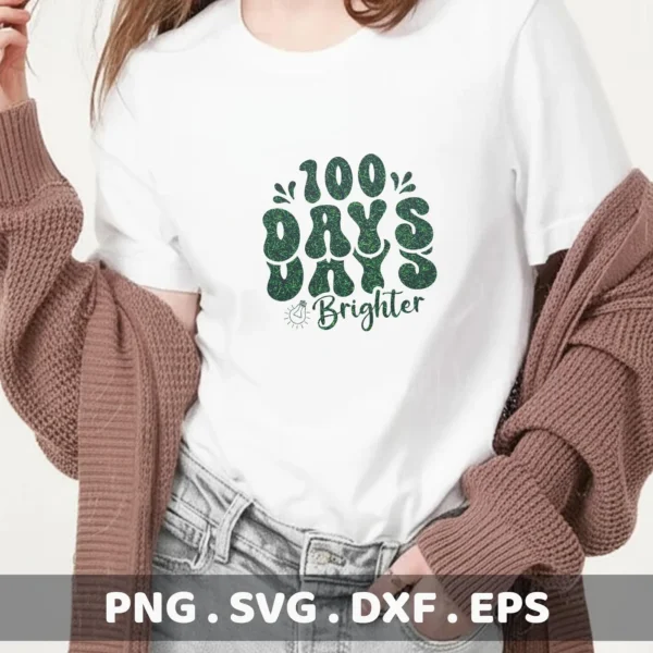 100 Days Brighter" design on a white t-shirt. This is a 100 Days SVG digital file for crafting.