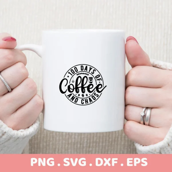 White mug featuring "100 Days of Coffee and Chaos" design, a Coffee Chaos SVG digital file for Cricut and Silhouette.