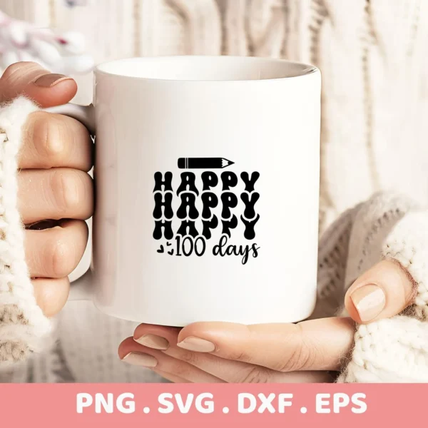 White mug held by hands, featuring "Happy 100 Days" design. 100 Days SVG, a digital cut file for Cricut and Silhouette.