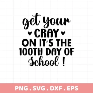 Get Your Cray On" 100th Day SVG design. Digital file for Cricut, Silhouette projects.