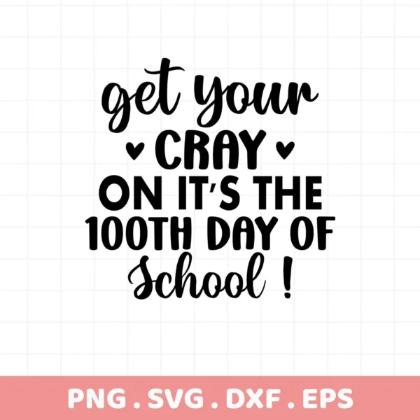 Get Your Cray On" 100th Day SVG design. Digital file for Cricut, Silhouette projects.