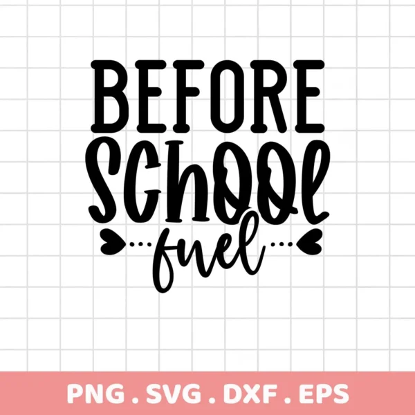 Black "Before School Fuel" quote design. School Fuel SVG for Cricut, Silhouette. Digital file.