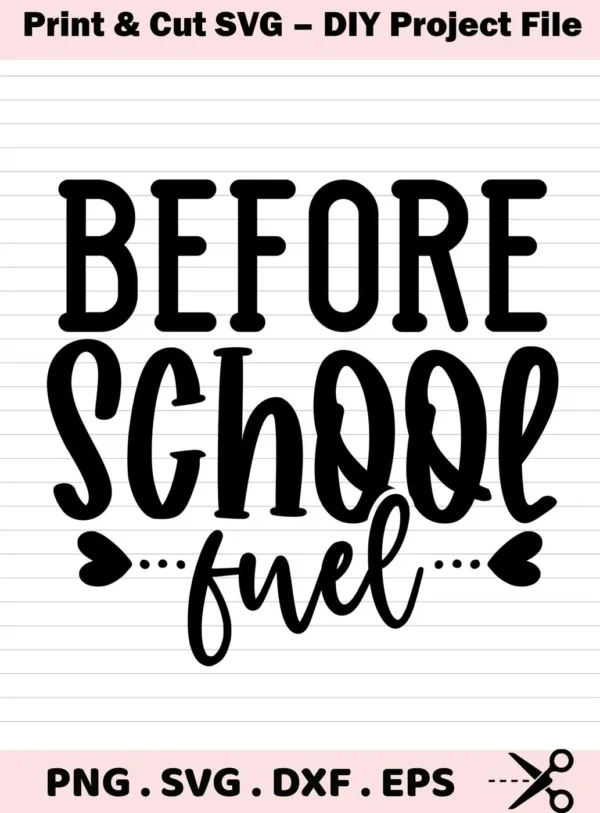 Black "Before School Fuel" quote graphic. School Fuel SVG digital file for Cricut, Silhouette.