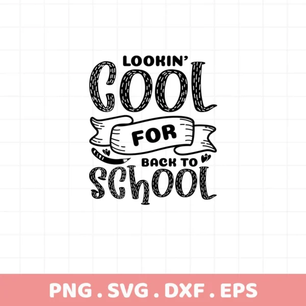 Lookin' Cool for Back to School" quote, a Back To School SVG digital design for Cricut and Silhouette projects.