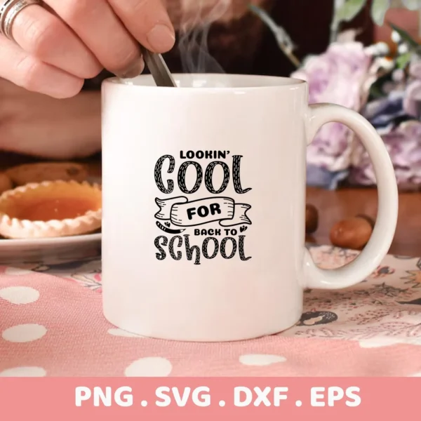 White mug with "Lookin' Cool for Back to School" Back To School SVG design. Digital file for Cricut, Silhouette.