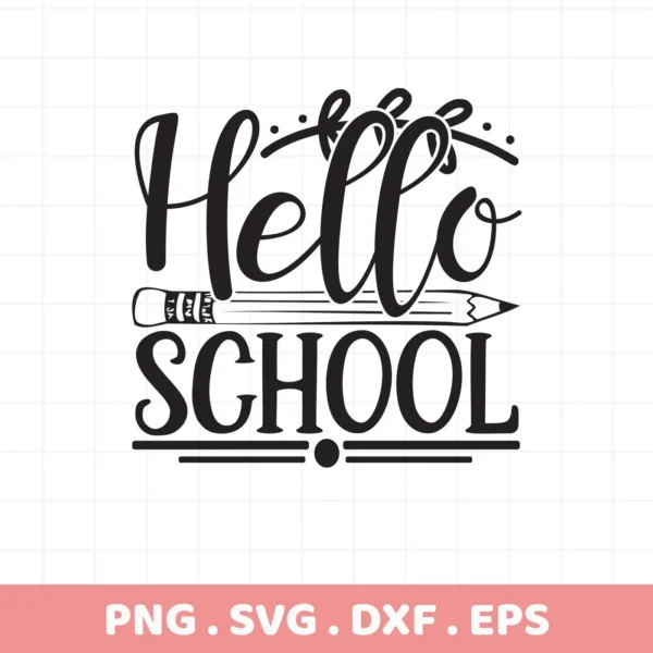 Black "Hello School" text with pencil graphic, a Hello School SVG cut file for Cricut and Silhouette projects.