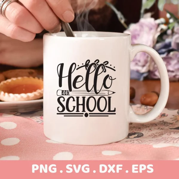 Hello School" SVG design on a mug, a digital cut file for Cricut and Silhouette projects.
