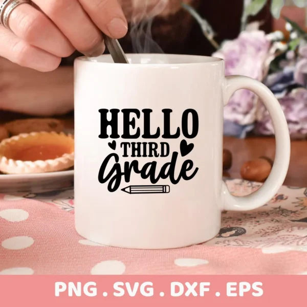 White mug with "Hello Third Grade" design, a Third Grade SVG digital file for Cricut and Silhouette projects.