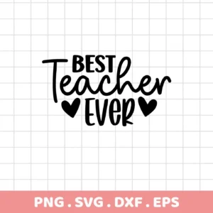 Black "Best Teacher Ever" design with hearts. Best Teacher SVG file for Cricut, Silhouette.