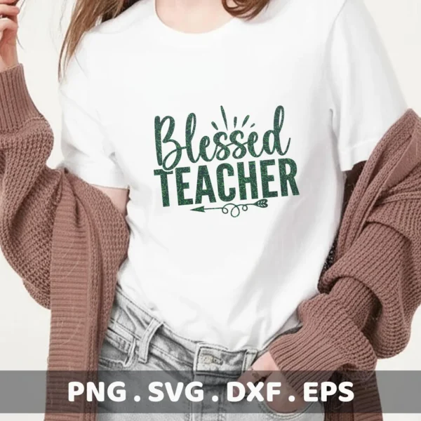 Woman wearing t-shirt with "Blessed Teacher" design. Digital Blessed Teacher SVG for Cricut, Silhouette.