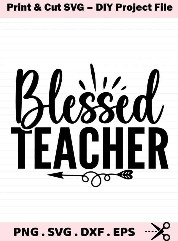 Black "Blessed Teacher" text with arrow design. Blessed Teacher SVG for Cricut, Silhouette.