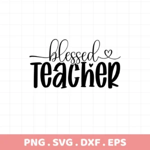 Black "Blessed Teacher" design. Blessed Teacher SVG for Cricut, Silhouette, and other cutting machines.