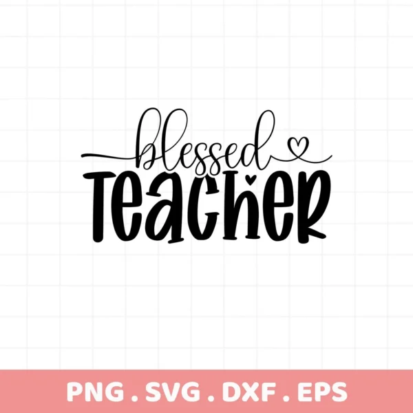 Black "Blessed Teacher" design. Blessed Teacher SVG for Cricut, Silhouette, and other cutting machines.