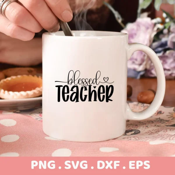 Mug with "Blessed Teacher" design, a digital SVG for Cricut and Silhouette crafting.