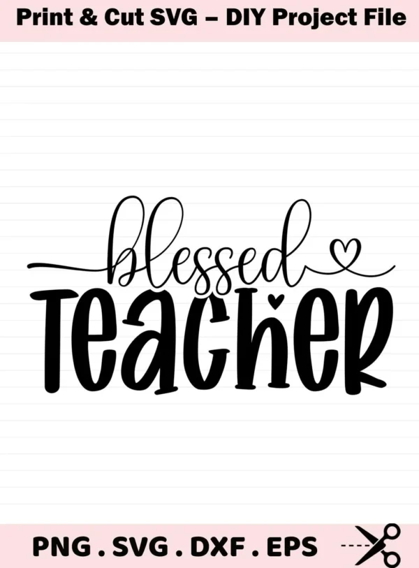 Black "Blessed Teacher" lettering with heart details, Blessed Teacher SVG file for Cricut and Silhouette projects.