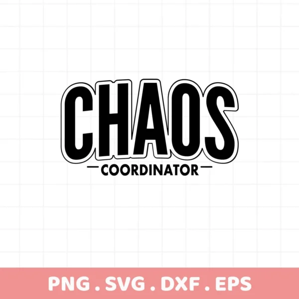 Black "Chaos Coordinator" text design. Chaos Coordinator SVG file for Cricut, Silhouette.