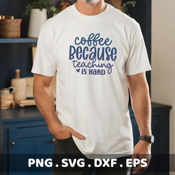 T-shirt mockup with "Coffee Because Teaching is Hard" Teacher Coffee SVG design, a digital file for Cricut and Silhouette.