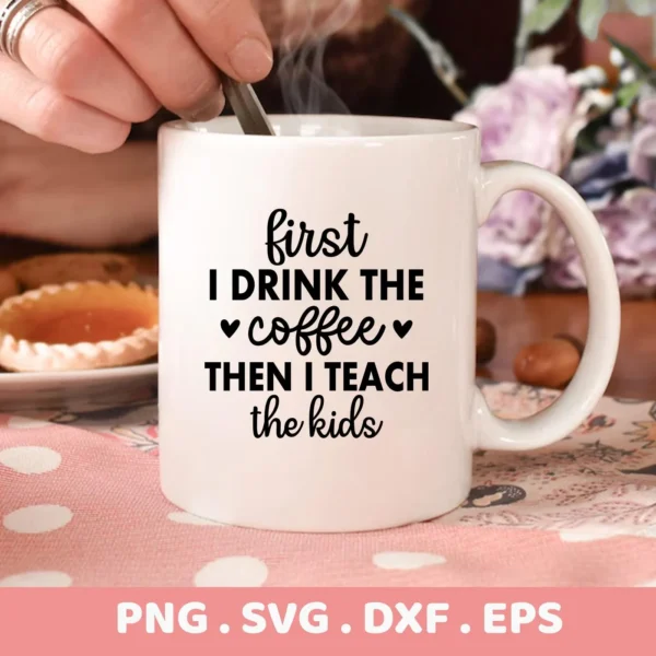 Mug with "Coffee Teach Kids" quote, part of SVG digital download for Cricut and Silhouette projects.