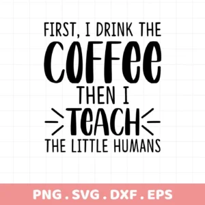 Coffee Teach" quote graphic. Digital Coffee Teach SVG file for crafting.