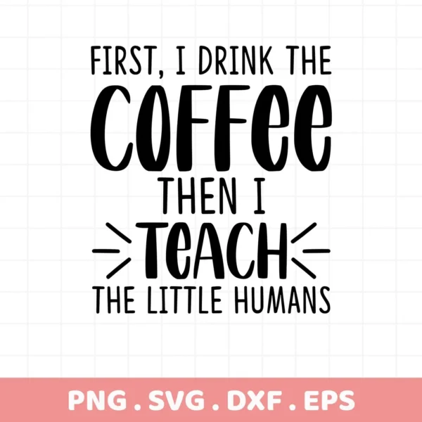 Coffee Teach" quote graphic. Digital Coffee Teach SVG file for crafting.