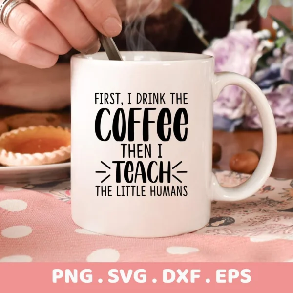 White mug with "Coffee Teach" quote, part of Coffee Teach SVG digital download for Cricut and Silhouette projects.