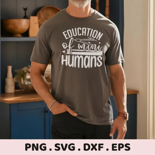 Man wearing t-shirt with "Education Mini Humans" design, a digital SVG for Cricut.