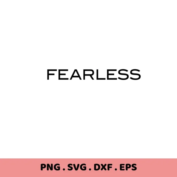 Fearless" text. Fearless quote SVG, digital file for crafting.