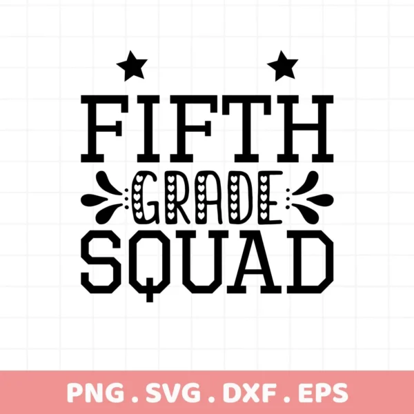 Black "Fifth Grade Squad" design with stars. Fifth Grade SVG, digital file for crafting.