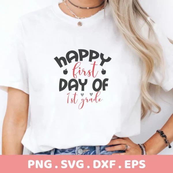 Happy First Day of 1st Grade" design on white shirt. First Grade SVG digital file for Cricut, Silhouette.