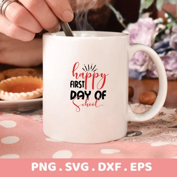 White mug with "Happy First Day School" design, a First Day School SVG digital file for Cricut, Silhouette projects.