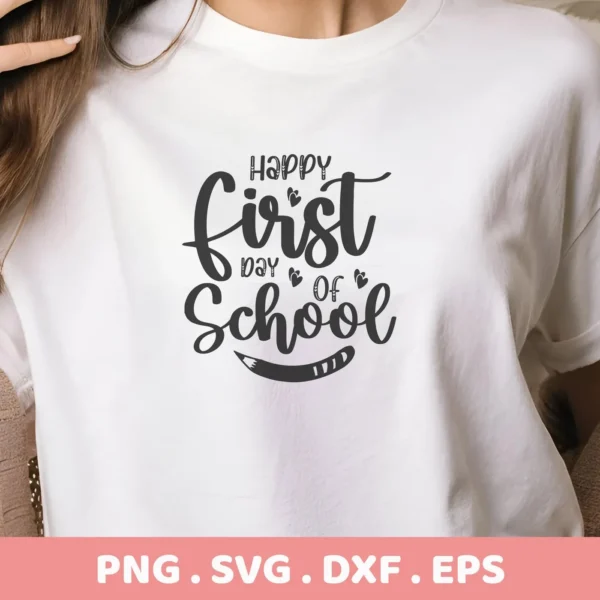 Happy First Day SVG" design on a white t-shirt, a digital SVG file for crafting.