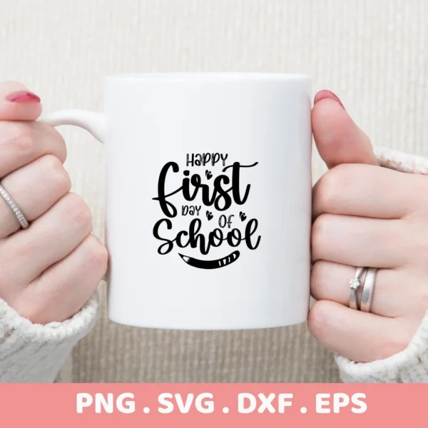 White mug with "First Day" SVG design held by hands. Digital SVG file for Cricut, Silhouette.